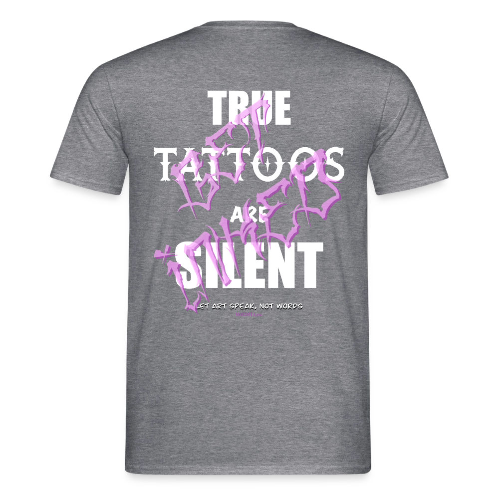 True Tattoos Are Silent – Tattoo Artist Statement Design - graphite heather